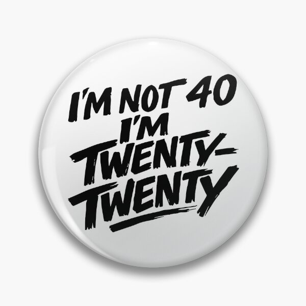 Item preview, I'm Not 40 I'm Twenty-Twenty designed and sold by culturecute.