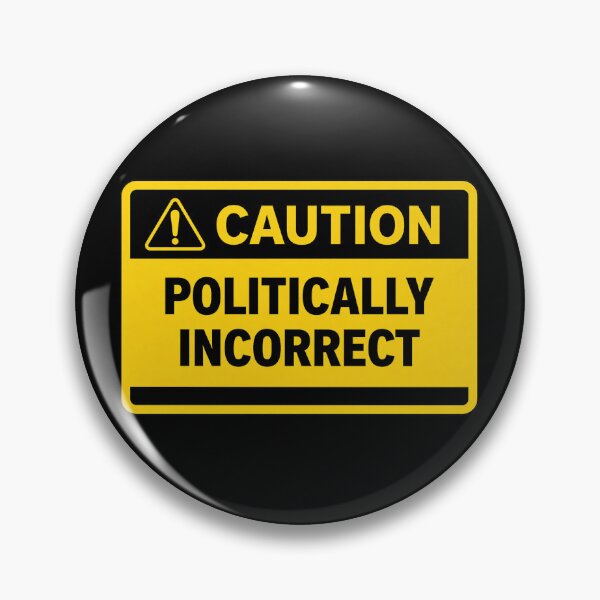 Item preview, Caution Politically Incorrect Funny Warning Sign Sarcastic Humour Design designed and sold by UrbanKangaroo.