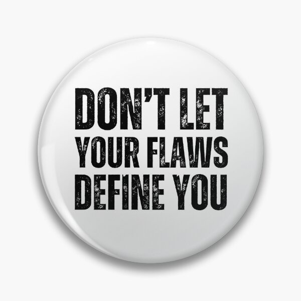 Item preview, Don’t Let Your Flaws Define You – Bold Black on White Distressed Motivational Typography Design designed and sold by GFamilyC.