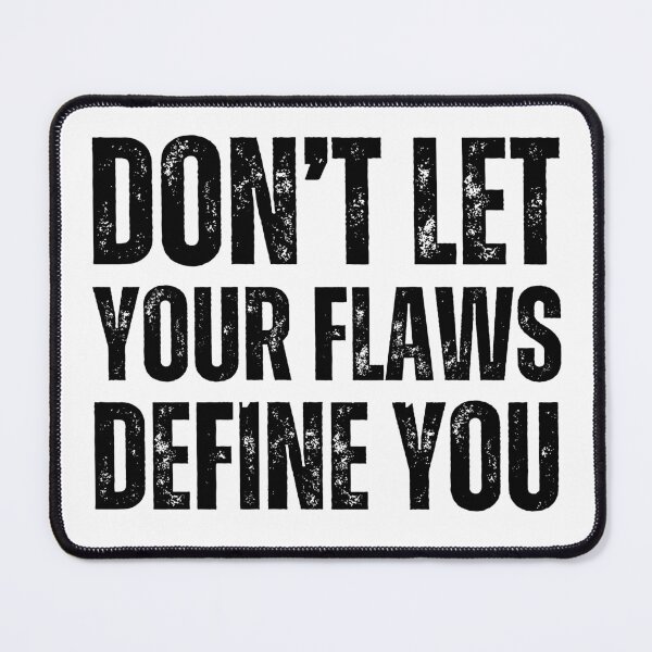 Item preview, Don’t Let Your Flaws Define You – Bold Black on White Distressed Motivational Typography Design designed and sold by GFamilyC.