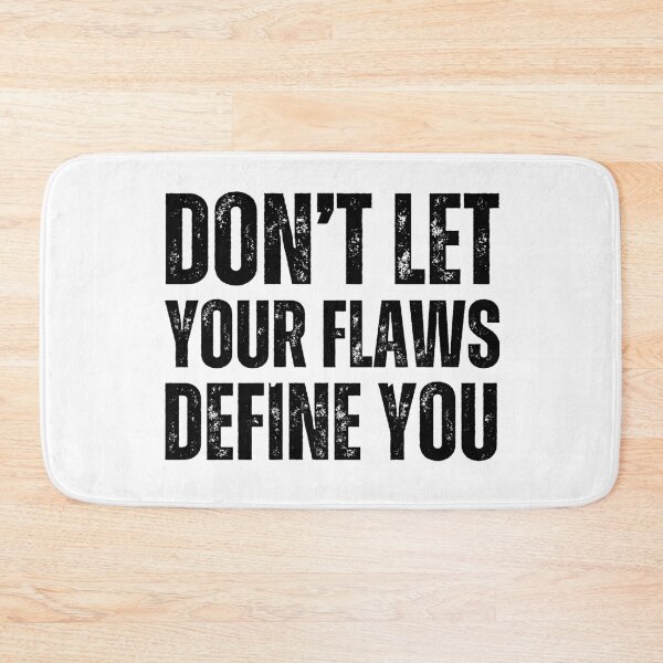 Item preview, Don’t Let Your Flaws Define You – Bold Black on White Distressed Motivational Typography Design designed and sold by GFamilyC.