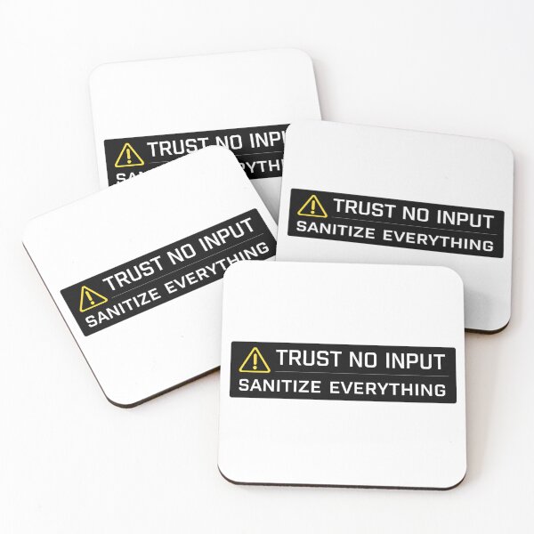 Item preview, Trust No Input Sanitize Everything – Cybersecurity Warning  designed and sold by SidTastic .