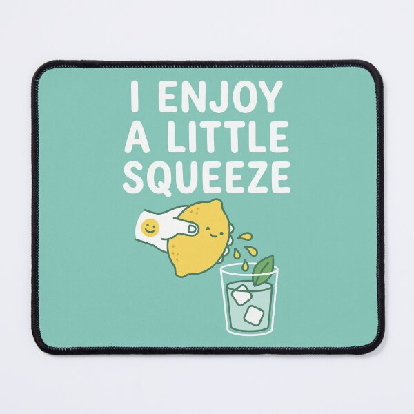 Item preview, I Enjoy A Little Squeeze designed and sold by Amir Faysal.