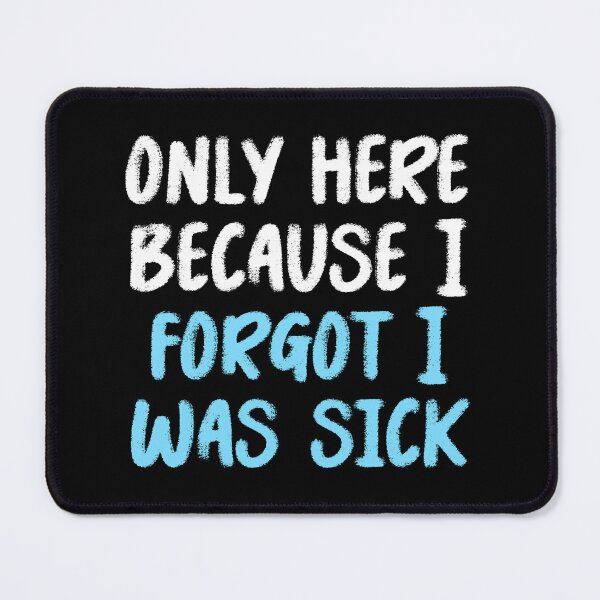Item preview, Only Here Forgot Was Sick Funny Chronic Illness Tees T-shirts Tees Pins Stickers Magnets Mugs Gifts Autoimmune Disorder Spoonies Chronically Ill designed and sold by ChronicillnessT.