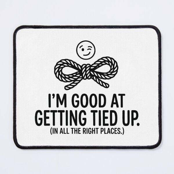 Item preview, I’m Good At Getting Tied Up designed and sold by Amir Faysal.