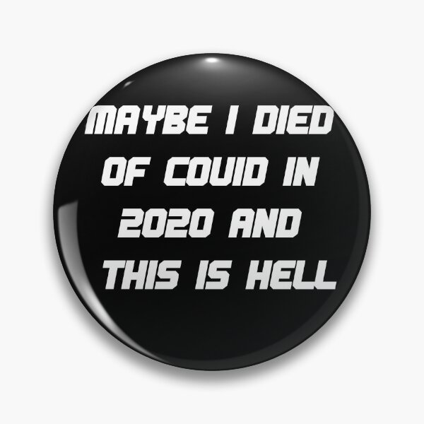Item preview, MAYBE-I-DIED-OF-COVID-IN-2020-AND-THIS-IS-HELL designed and sold by w66aboo.