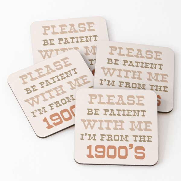 Item preview, Please be patient with me, I'm from the 1900's | Millennial humor designed and sold by MamSelle.