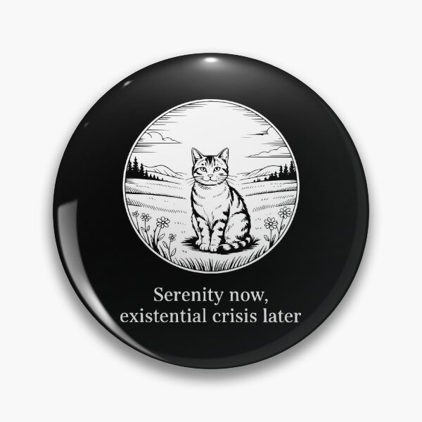 Item preview, Serenity Now Existential Crisis Later designed and sold by theartfulaspie.