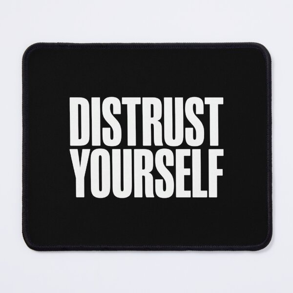 Item preview, Copy of Distrust Yourself - White on Black Design designed and sold by Peter Stawicki.
