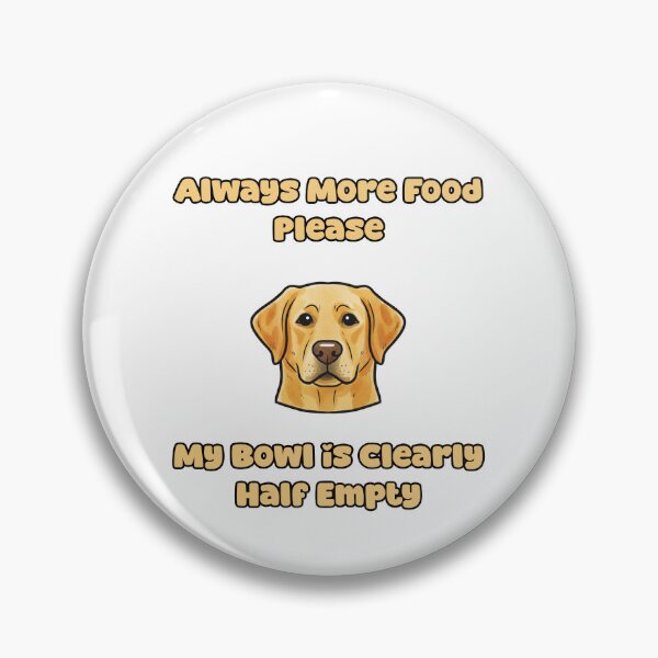 Item preview, Always More Food Please My Bowl Is Half Empty Dog designed and sold by NatureUnleashed.
