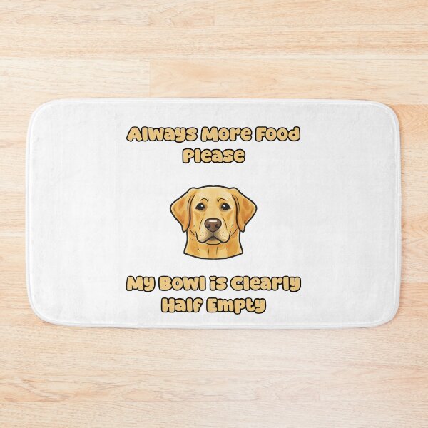 Item preview, Always More Food Please My Bowl Is Half Empty Dog designed and sold by NatureUnleashed.