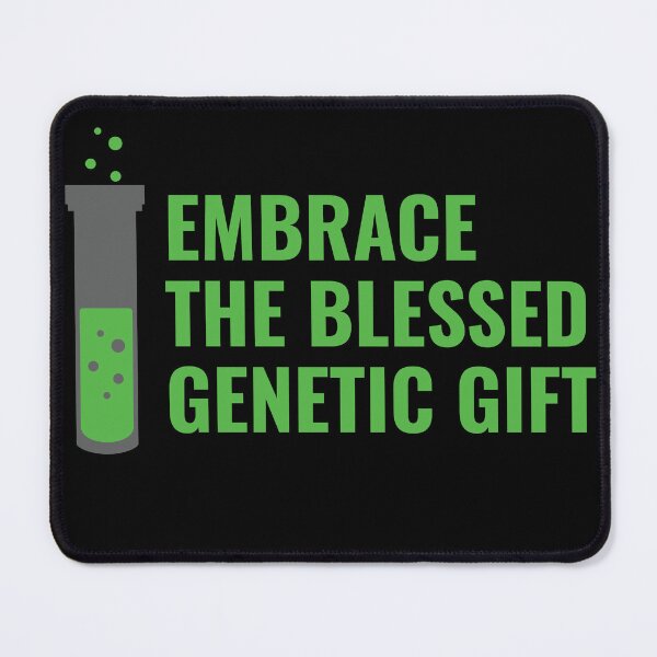 Item preview, Embrace the Genetic Gift designed and sold by MaelstromSyn.