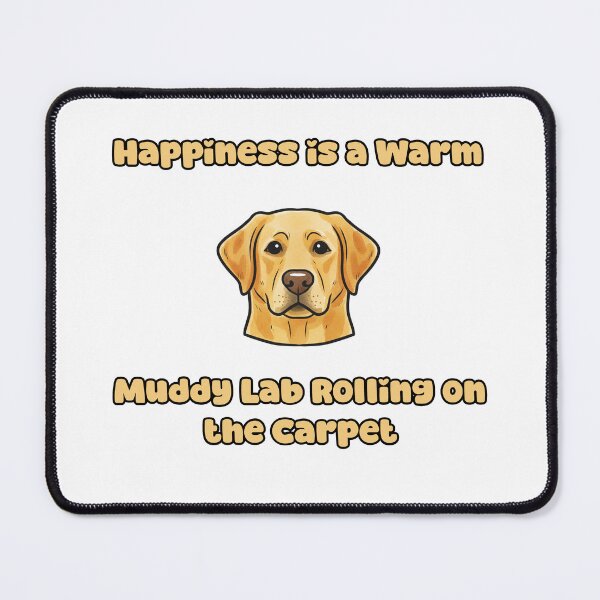 Item preview, Happiness Is A Warm Muddy Lab Rolling Carpet Humor designed and sold by NatureUnleashed.