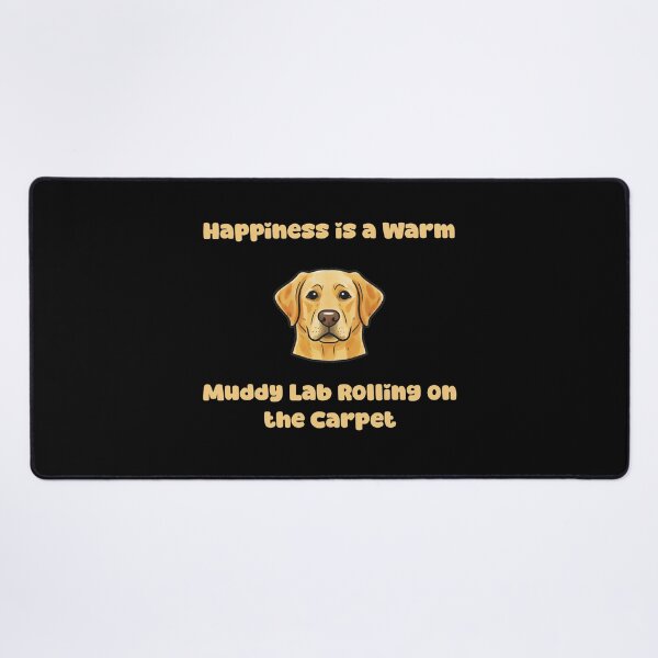 Item preview, Happiness Is A Warm Muddy Lab Rolling Carpet Humor designed and sold by NatureUnleashed.