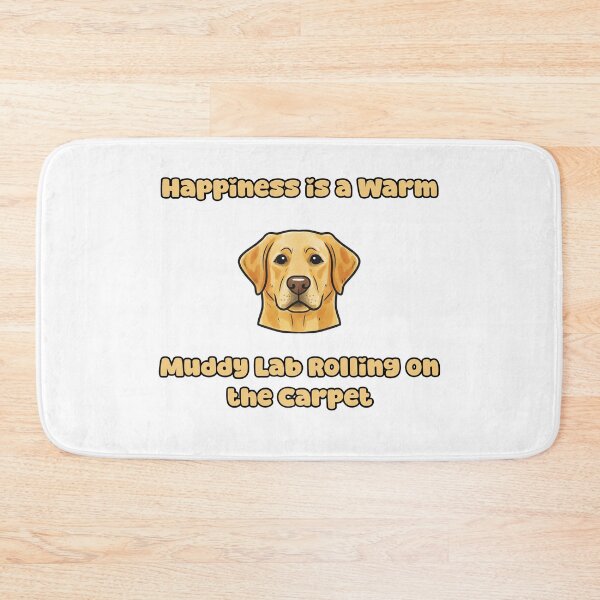 Item preview, Happiness Is A Warm Muddy Lab Rolling Carpet Humor designed and sold by NatureUnleashed.