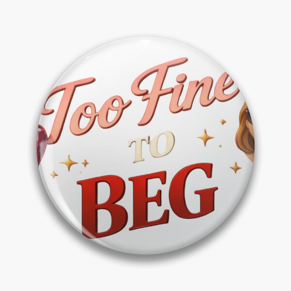 Item preview, Too Fine To Beg Bold Statement Quote Design designed and sold by JagrDesigns.