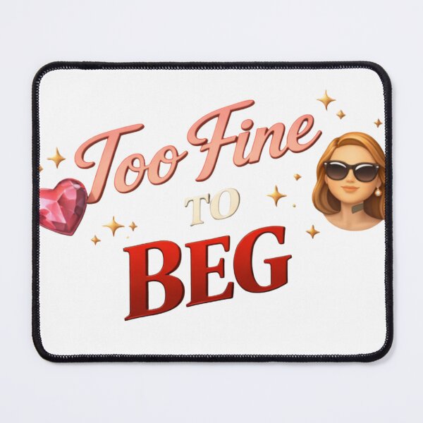 Item preview, Too Fine To Beg Bold Statement Quote Design designed and sold by JagrDesigns.