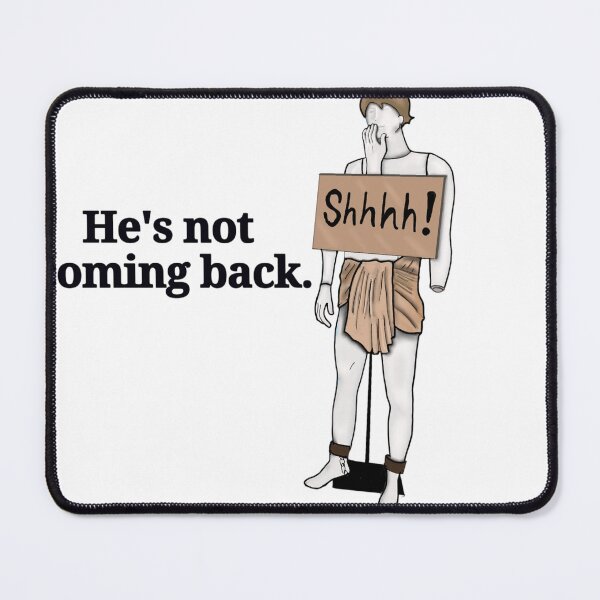 Item preview, He's not coming back designed and sold by Broke zillennial.