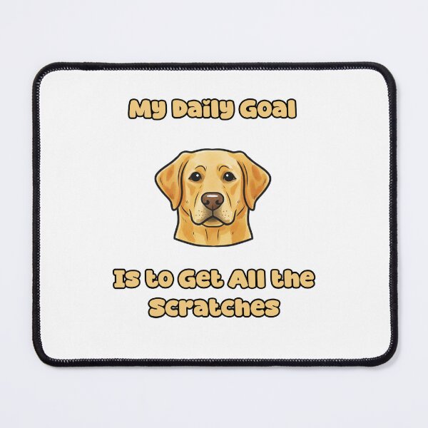 Item preview, My Daily Goal Is To Get All The Scratches Dog Lover designed and sold by NatureUnleashed.