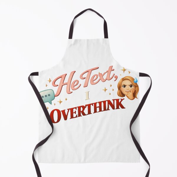 Item preview, He Text, I Overthink Funny Relationship Quote designed and sold by JagrDesigns.