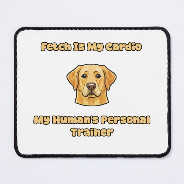 Item preview, Fetch Is My Cardio My Human's Personal Trainer Dog designed and sold by NatureUnleashed.
