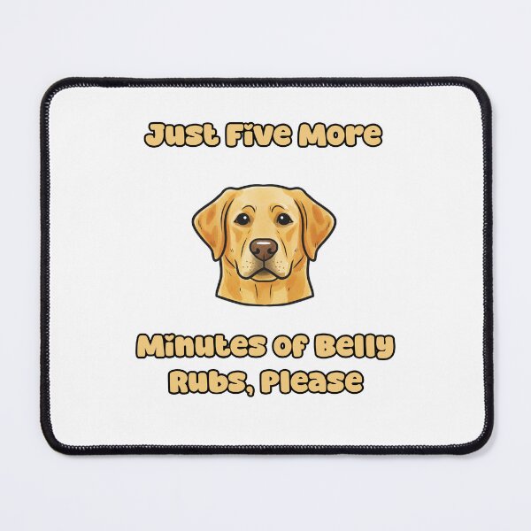 Item preview, Just Five More Minutes Of Belly Rubs Please Dog designed and sold by NatureUnleashed.