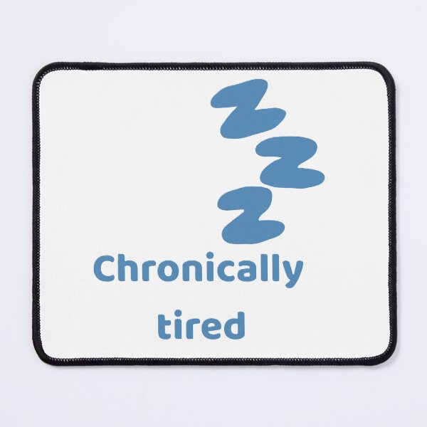 Item preview, Chronically tired designed and sold by creativityisfun.