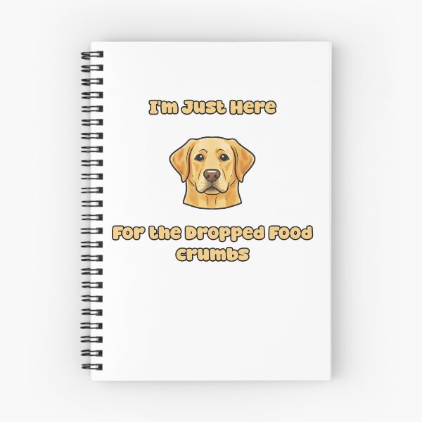Item preview, Just Here For The Dropped Food Crumbs Funny Dog designed and sold by NatureUnleashed.