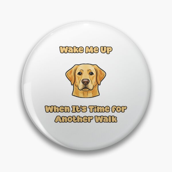 Item preview, Wake Me Up When It's Time For Another Walk Dog designed and sold by NatureUnleashed.