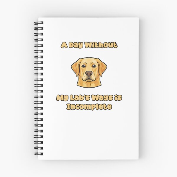 Item preview, A Day Without My Lab's Wags Is Incomplete Happy designed and sold by NatureUnleashed.