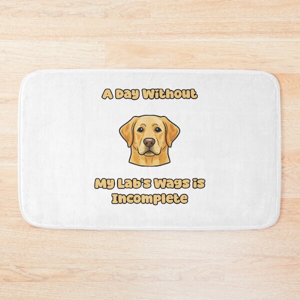 Item preview, A Day Without My Lab's Wags Is Incomplete Happy designed and sold by NatureUnleashed.
