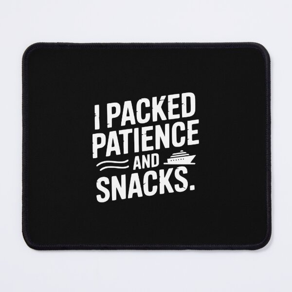 Item preview, I Packed Patience And Snacks. designed and sold by theartfulaspie.