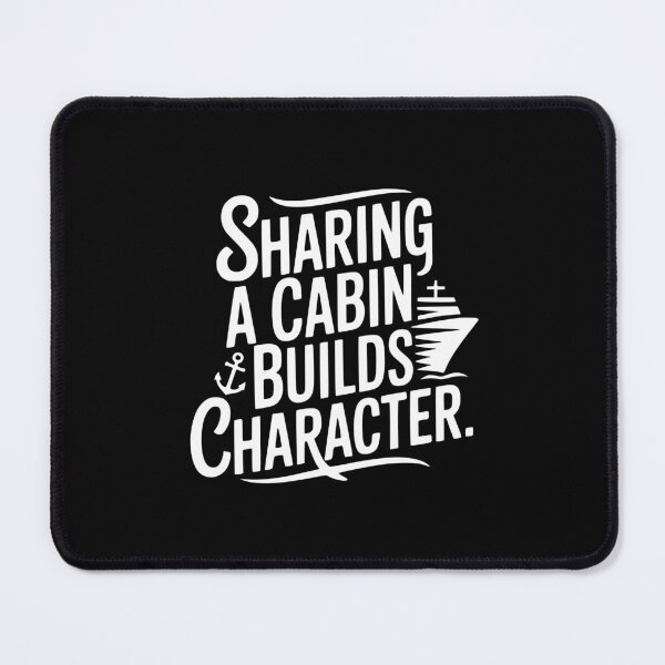Item preview, Sharing A Cabin Builds Character. designed and sold by theartfulaspie.