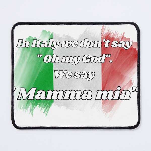 Item preview, In Italy we don't say Oh My God - Funny Italian Mamma Mia designed and sold by TheItaliandilemma.