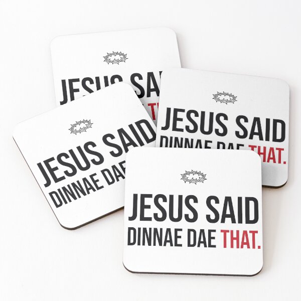 Item preview, Jesus Said Dinnae Dae That Scottish Slang designed and sold by Loom on the Loch.