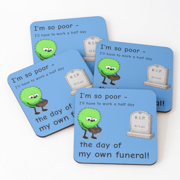 Item preview, So Poor I Have to Work a Half Day the Day of My Own Funeral Funny Shirt  designed and sold by TheThinglings.