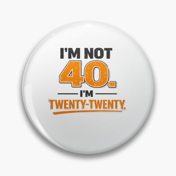 Item preview, Im Not 40 Im Twenty Twenty Funny Birthday Quote designed and sold by Designs That Speak ✨.