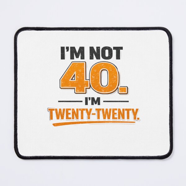 Item preview, Im Not 40 Im Twenty Twenty Funny Birthday Quote designed and sold by Designs That Speak ✨.