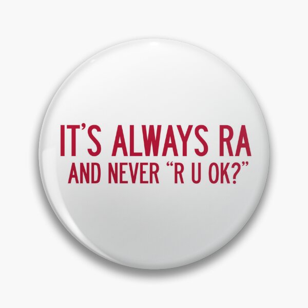 Item preview, "It's Always RA and Never "R U OK?" designed and sold by addiesaesthetic.