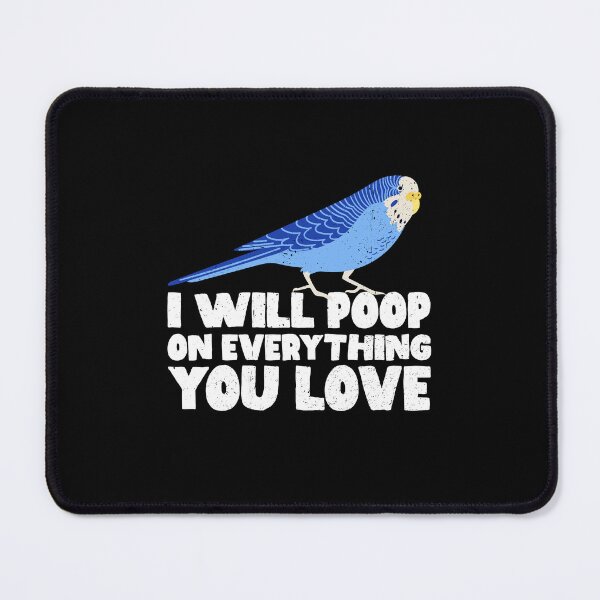 Item preview, I Will Poop On Everything You Love - Cute Budgies Gift Idea designed and sold by GabbyKash.