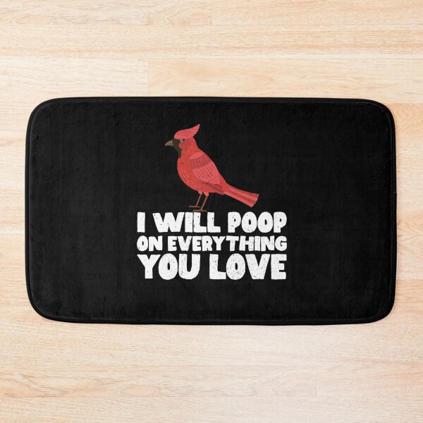 Item preview, I Will Poop On Everything You Love - Cute Cardinal Gift Idea designed and sold by GabbyKash.