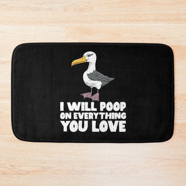 Item preview, I Will Poop On Everything You Love - Albatross designed and sold by GabbyKash.