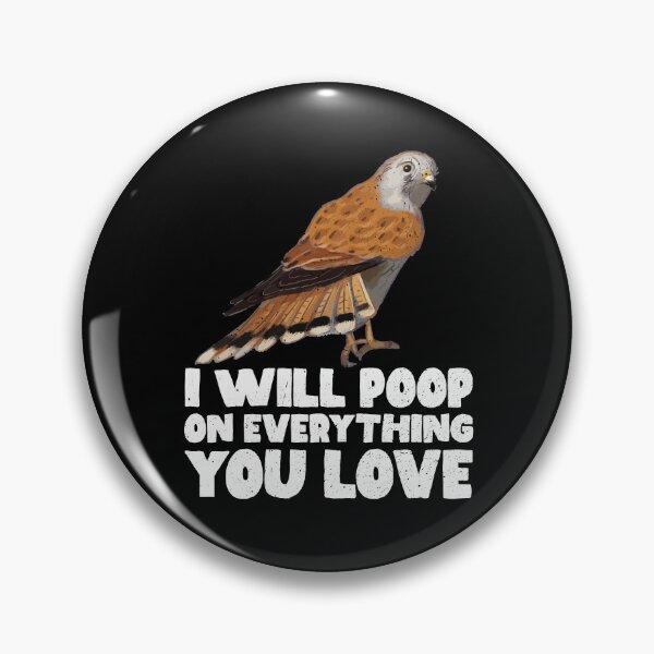 Item preview, I Will Poop On Everything You Love - Kestrel designed and sold by GabbyKash.