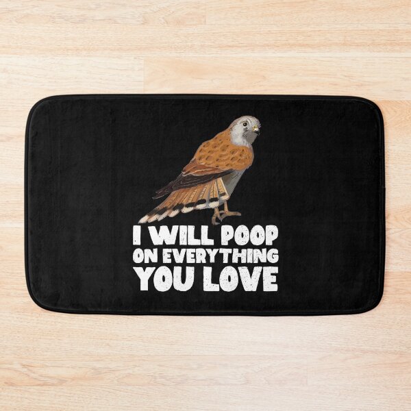 Item preview, I Will Poop On Everything You Love - Kestrel designed and sold by GabbyKash.