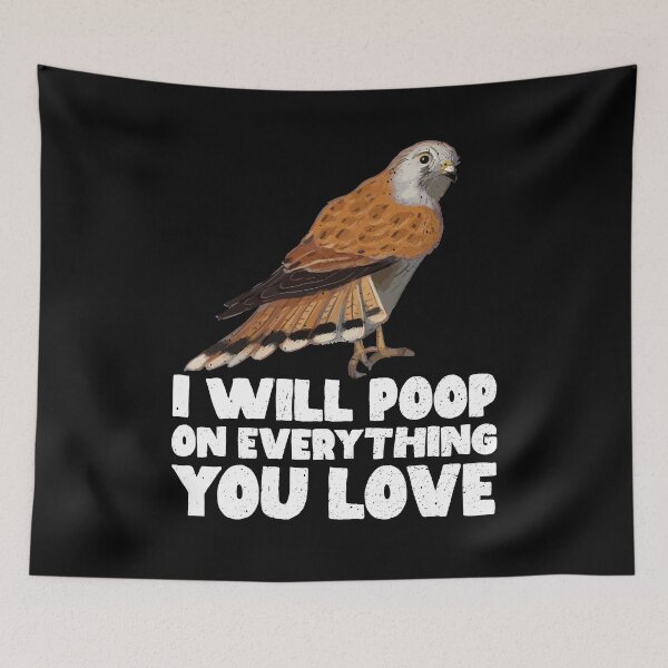 Item preview, I Will Poop On Everything You Love - Kestrel designed and sold by GabbyKash.