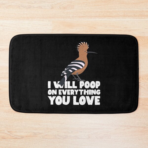 Item preview, I Will Poop On Everything You Love - Hoopoe designed and sold by GabbyKash.