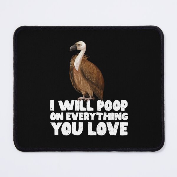 Item preview, I Will Poop On Everything You Love - Vulture designed and sold by GabbyKash.