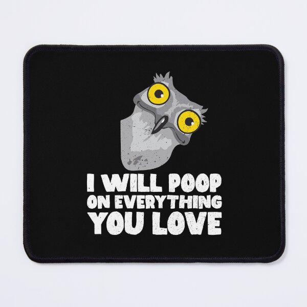 Item preview, I Will Poop On Everything You Love - Potoo designed and sold by GabbyKash.