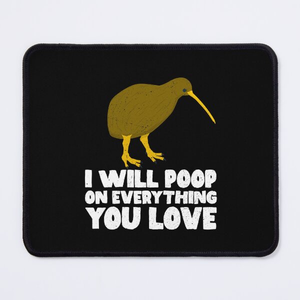 Item preview, I Will Poop On Everything You Love - Kiwi designed and sold by GabbyKash.