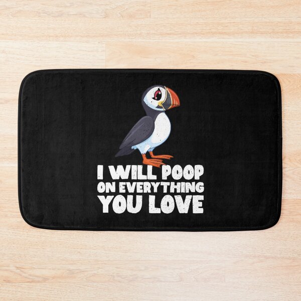 Item preview, I Will Poop On Everything You Love - Puffin designed and sold by GabbyKash.
